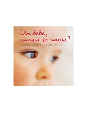 Un bébé, comment ça marche ?