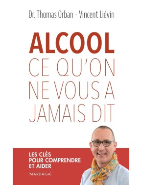 Alcool, ce qu'on ne vous a...